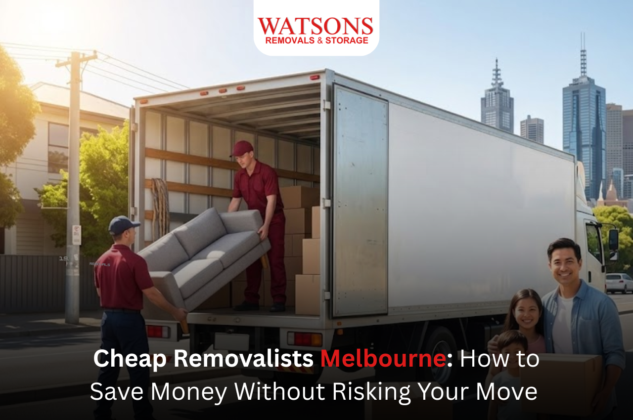 Cheap Removalists Melbourne: How to Save Money Without Risking Your Move 